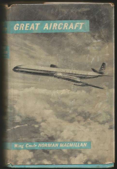 1960 Great aircraft - Wing Cmdr Norman Macmillan. 304 pages -  pages 1 - 4 missing