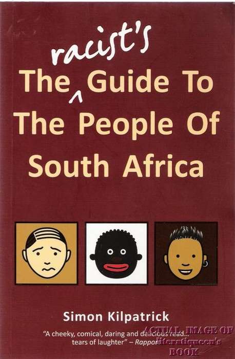 The Racist's Guide To The People Of South Africa - Simon Kilpatrick