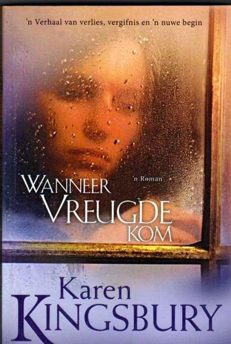 Wanneer Vreugde Kom  ~  Karen Kingsbury