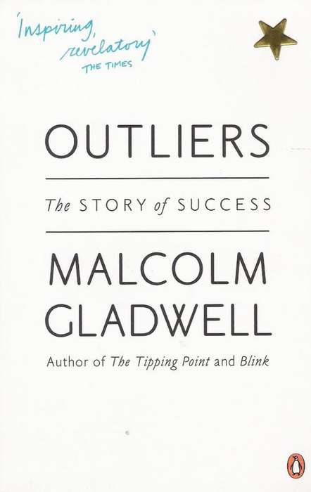 Outliers - The Story of Success ~ Malcolm Gladwell