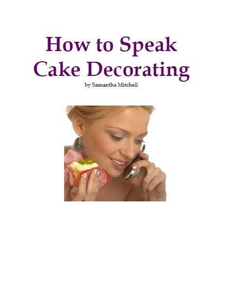 How to Speak Cake Decorating E-Book, No Shipping Required!