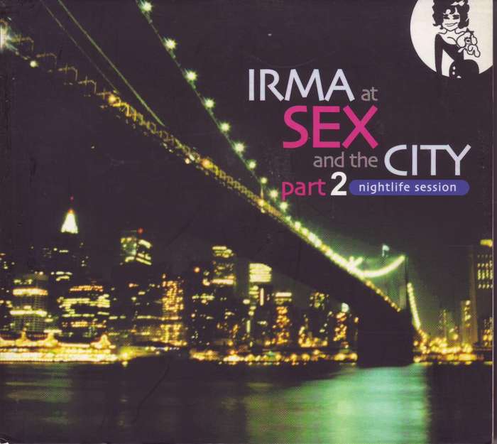 IRMA AT SEX AND THE CITY - Part 2 nightlife session (double CD) IRMA 516369-2 EX
