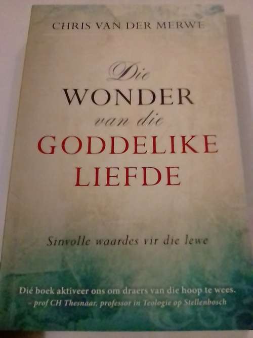 Die Wonders van die Goddelike liefde, deur Chris van der Merwe.