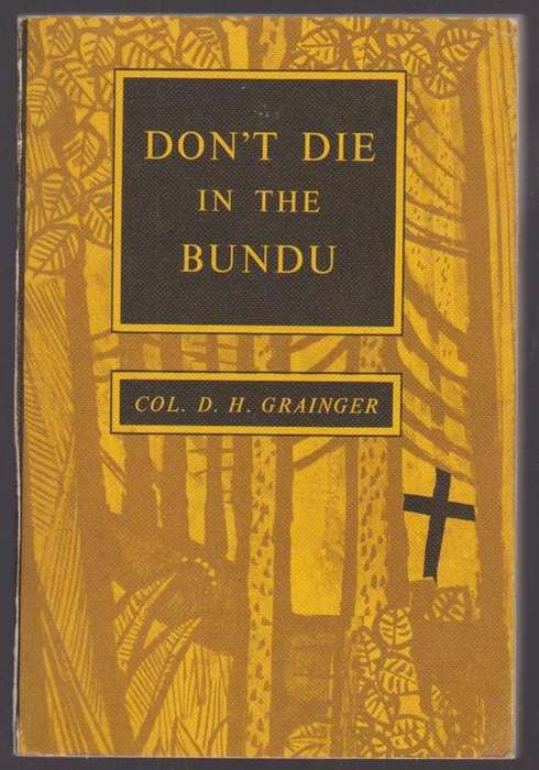 Rhodesiana: Don't Die In The Bundu By Col. D H Grainger