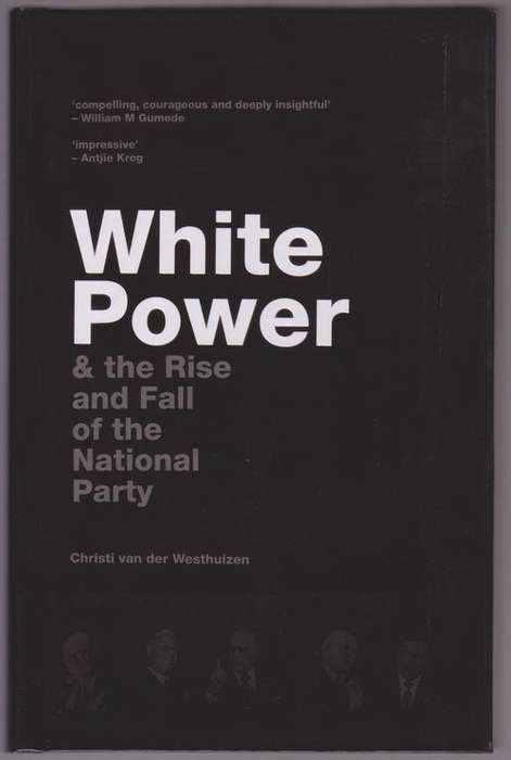 White Power & The Rise & Fall Of The National Party By Christi Van Der Westhuizen