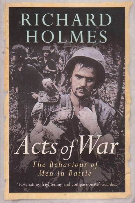 Acts Of War By Richard Holmes