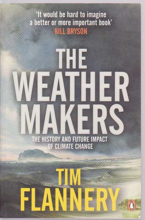 The Weather Makers-History & Impact Of Climate Change By Tim Flannery