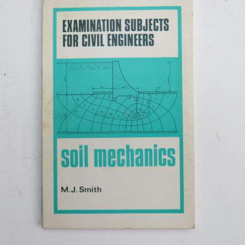 EXAMINATIONS SUBJECTS FOR CIVIL ENGINEERS - SOIL MECHANICS - M.J.SMITH - 1967