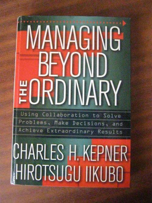 Managing Beyond the Ordinary- Charles H.Kepner & Hirotsugu Iikubo