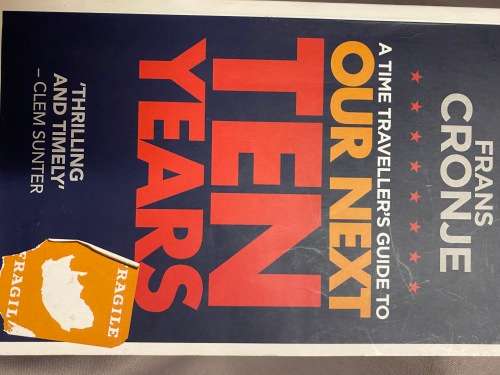 Cronje, Frans. A time traveller`s guide to our next ten years.