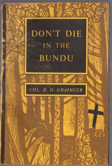 Don't die in the BUNDU - Col D H Grainger (Rhodesian Army , 4 th  edition 1971)