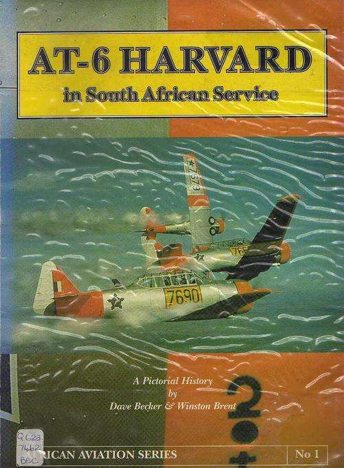AT-6 HARVARD IN SOUTH AFRICAN SERVICE, A PICTORIAL HISTORY BY DAVE BECKER & WINSTON BRENT