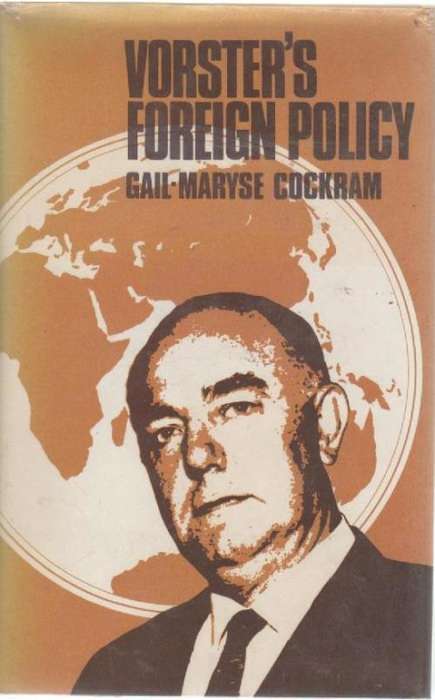 VORSTER'S FOREIGN POLICY - GAIL-MARYSE COCKRAM (1970)