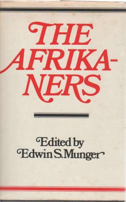 THE AFRIKANERS - EDWIN S MUNGER (1 ST EDITION 1979)
