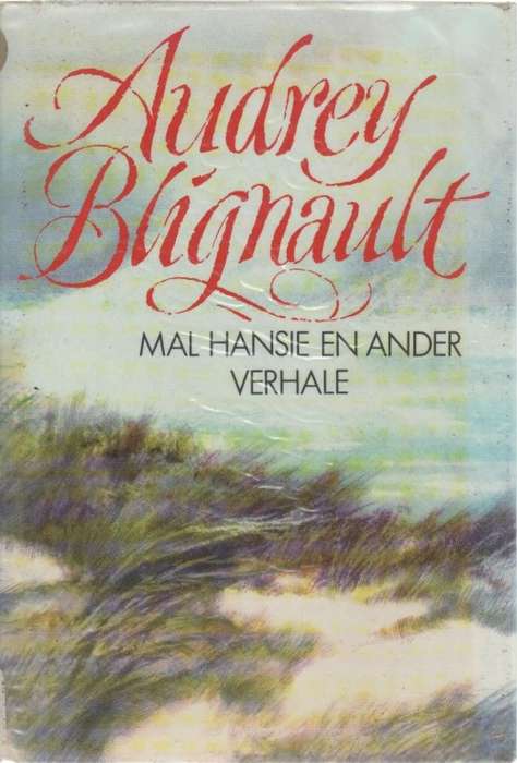 MAL HANSIE EN ANDER VERHALE - AUDREY BLIGNAUT (1 STE UITGAWE 1996)