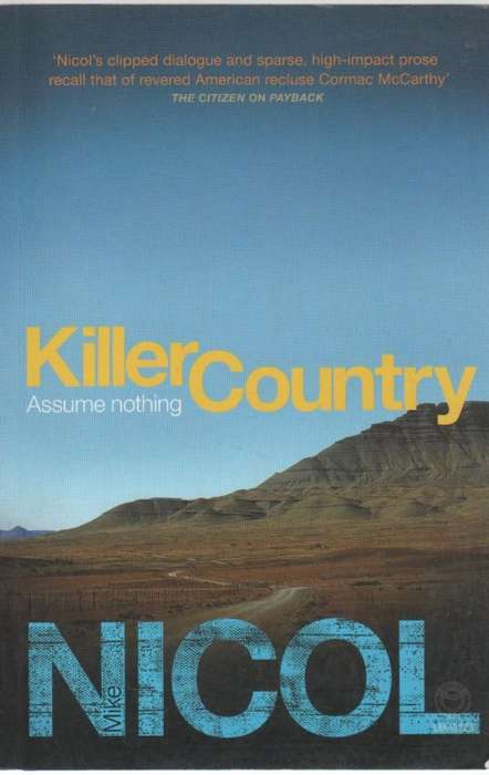 KILLER COUNTRY, ASSUME NOTHING - MIKE NICOL (1 ST EDITION 2010)