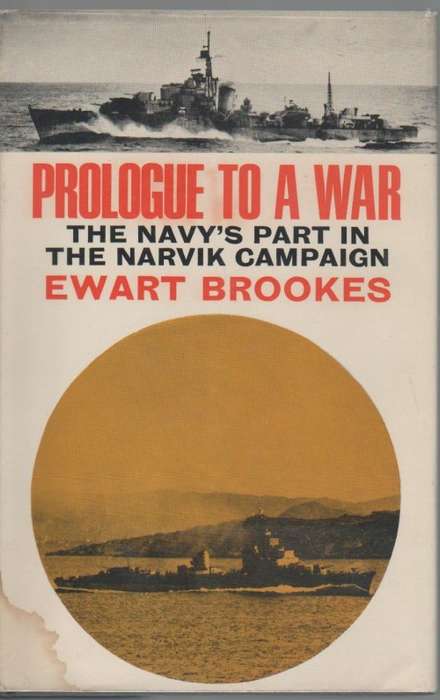 PROLOGUE TO A WAR, THE NAVY'S PART IN THE NARVIK CAMPAIGN - EWART BROOKES (1 ST PUBL 1966)