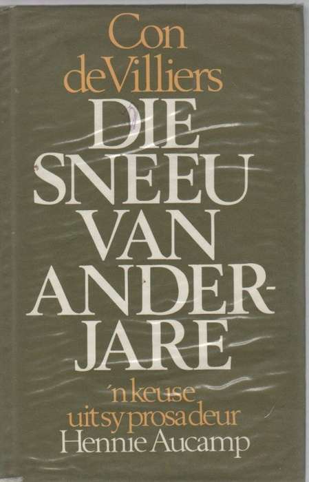 CON DE VILLIERS, DIE SNEEU VAN ANDERJARE - HENNIE AUCAMP (1 STE DRUK 1976)