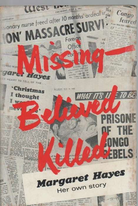 MISSING - BELIEVED KILLED - MARGARET HAYES, HER OWN STORY (1 ST PRINT 1966)