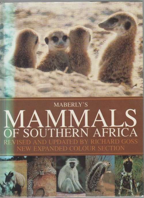 MABERLY'S MAMMALS OF SOUTHERN  AFRICA - RICHARD GOSS (1 ST PUBL 1986)
