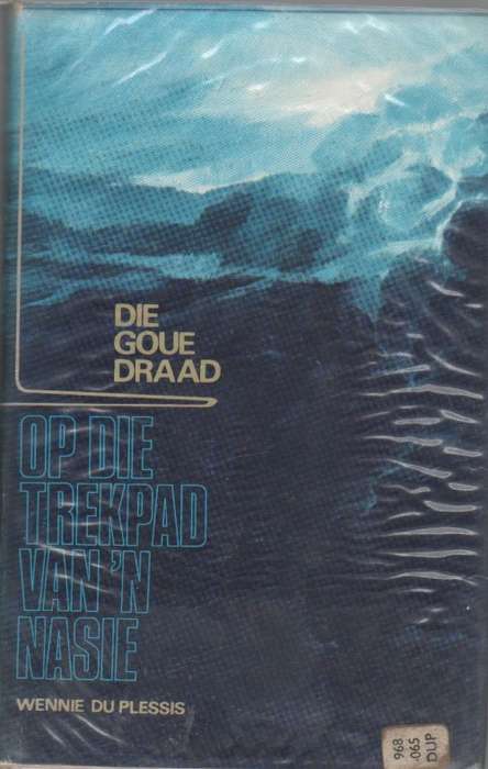DIE GOUE DRAAD OP DIE TREKPAD VAN 'N NASIE - WENNIE DU PLESSIS (1970)
