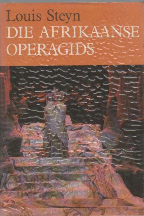 DIE AFRIKAANSE OPERAGIDS - LOUIS STEYN (3 DE UITGAWE 1989)