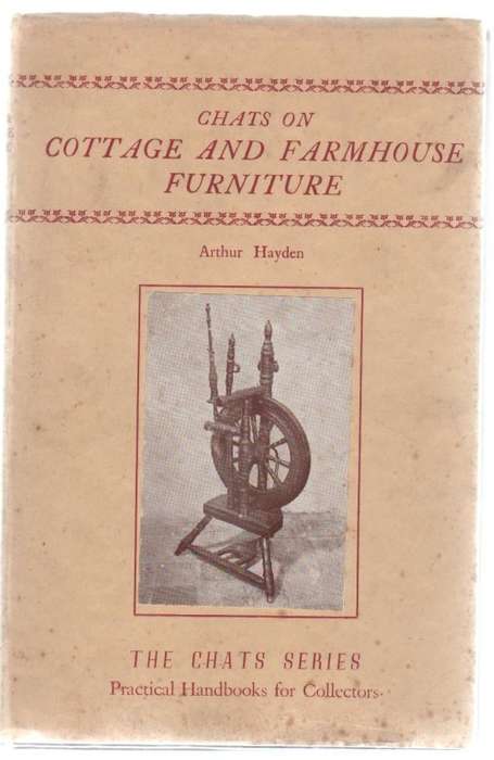 CHATS ON COTTAGE AND FARMHOUSE FURNITURE - ATHUR HAYDEN (2ND EDITION 1950)