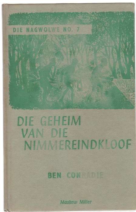 DIE GEHEIM VAN DIE NIMMEREINDKLOOF, DIE NAGWOLWE NO.7 - BEN CONRADIE