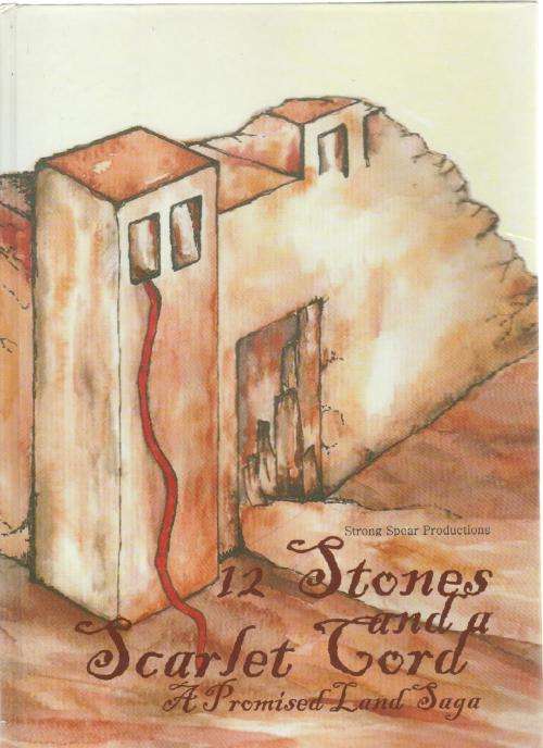 12 STONES AND A SCARLET CORD, A PROMISED LAND SAGA - ABRAM F CELLIERS AND CAROLIEN CELLIERS (1987)