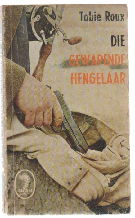 DIE GEWAPENDE HENGELAAR - TOBIE ROUX  (PLUIM UITGEWERS -1971) KAFEEBOEKIE