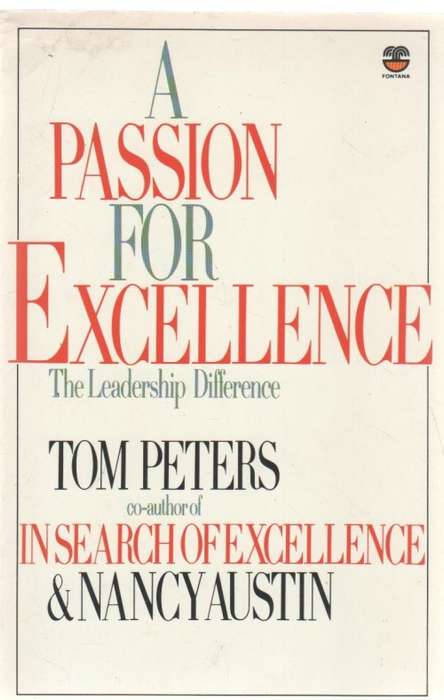 A PASSION FOR EXCELLENCE, THE LEADERSIP DIFFERENCE - TOM PETERS (1988)