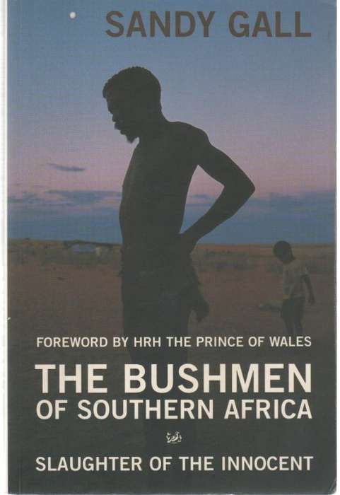 THE BUSHMEN OF SOUTHERN AFRICA, SLAUGHTER OF THE INNOCENT - SANDY GALL (2002)