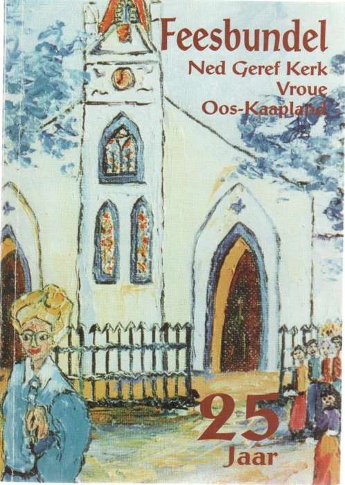 FEESBUNDEL NED GEREF VROUE OOS-KAAPLAND OOR 25 JAAR, 1974 - 1999