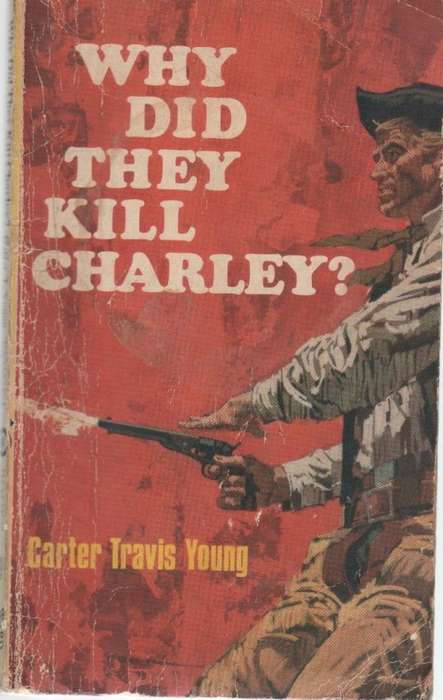 WHY DID THEY KILL CHARLEY? CARTER TRAVIS YOUNG (1969) WESTERN