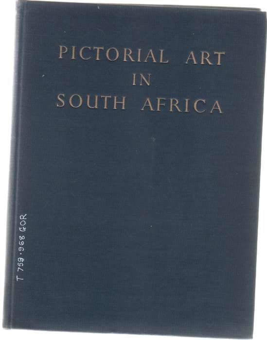 PICTORIAL ART IN SOUTH AFRICA DURING THREE CENTURIES TO 1875 - A GORDON-BROWN (1952)