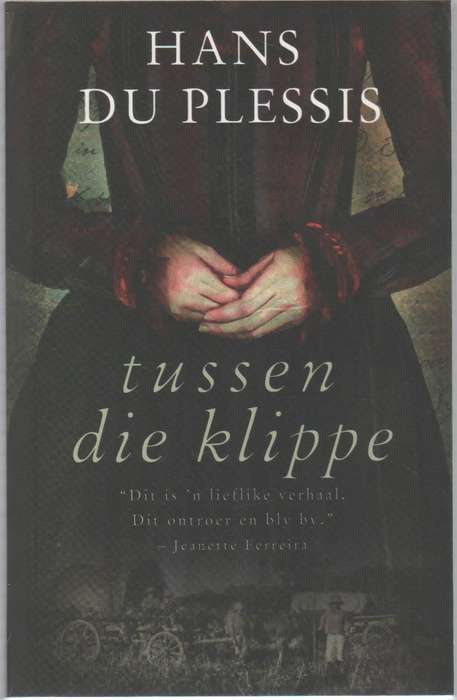TUSSEN DIE KLIPPE - HANS DU PLESSIS (1 STE UITGAWE 2016)
