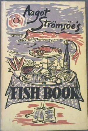 Aagot Stromsoe`s Fish Book.  Stromsoe, Aagot.