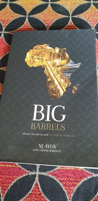 Big Barrels. African oil and gas and the quest for prosperity. NJ Ayuk, Joao Gaspar Marques. SIGNED.