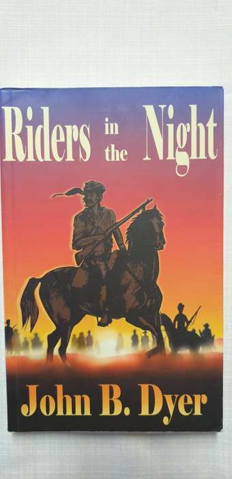 Riders in the Night. John B. Dyer.Anglo-Boer War novel.