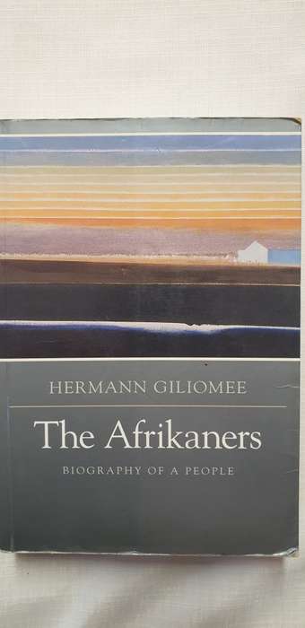 The Afrikaners. Hermann Giliomee. Biography of a People.