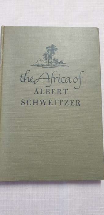 The Africa of Albert Schweitzer. Charles Joy and Melvin Arnold, essay by Albert Schweitzer.