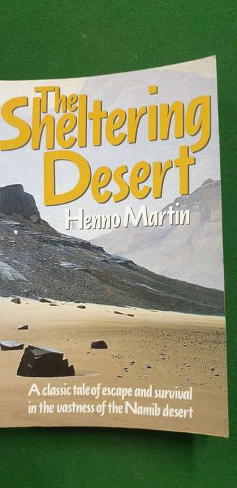 The Sheltering Desert. Henno Martin. Escape and survival in the Namib Desert.