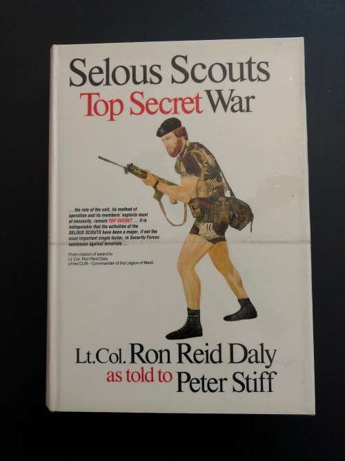 Selous Scouts, Top Secret War by Lt. Col. Ron Reid Daly as told to Peter Stiff