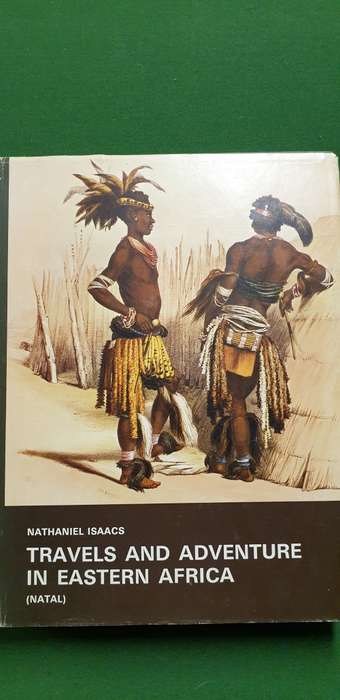 Travels and Adventures in Eastern Africa. (Natal).  Nathaniel Isaacs.