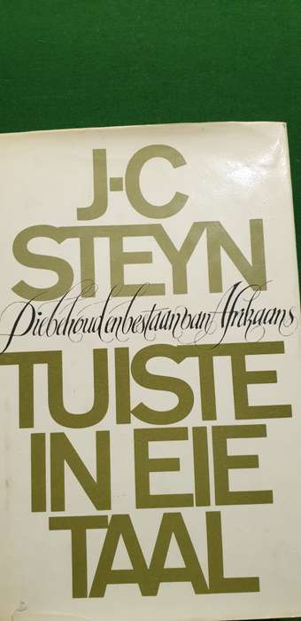 Tuiste in eie taal. Die behoud en bestaan van Afrikaans. JC Steyn.