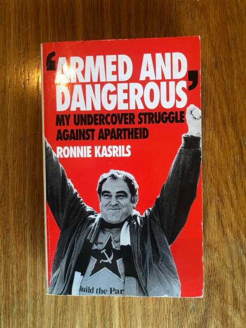 Armed and Dangerous by Ronnie Kasrils