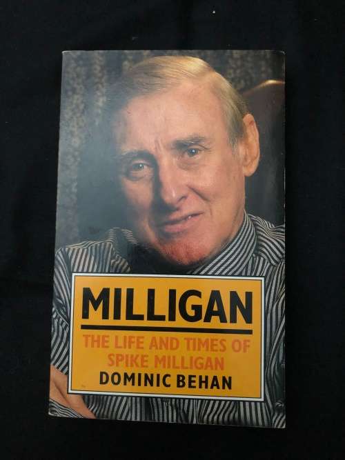 Milligan: The Life and Times of Spike Milligan. Dominic Behan.