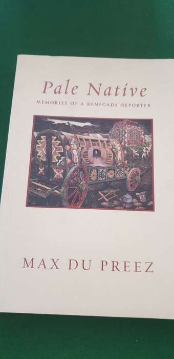 Pale native. Memories of a renegage reporter. Max Du Preez.