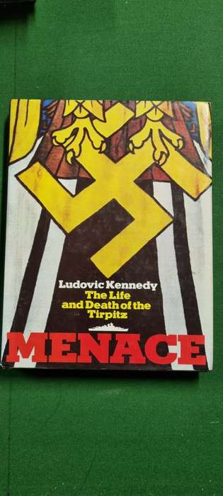 Menace. The life and death of the Tirpitz. Ludovic Kennedy.