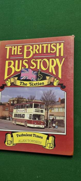 The British Bus Story. The Sixties. Turbulent times.  Alan Townsin.